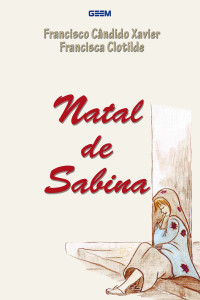Francisco Cândido Xavier — Natal de Sabina