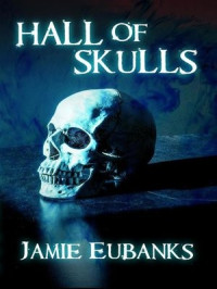 Jamie Eubanks — HALL OF SKULLS