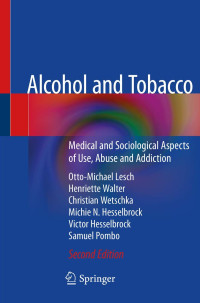 Otto-Michael Lesch, Henriette Walter, Christian Wetschka, Michie N. Hesselbrock, Victor Hesselbrock, Samuel Pombo — Alcohol and Tobacco. Medical and Sociological Aspects of Use, Abuse and Addiction, Second Edition