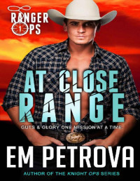 Em Petrova [Petrova, Em] — At Close Range (Ranger Ops Book 1)
