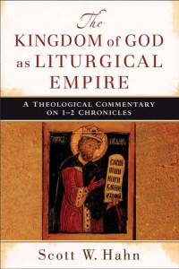 Hahn, Scott.; — The Kingdom of God As Liturgical Empire