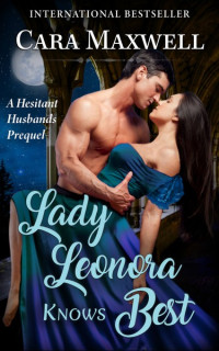Cara Maxwell — Lady Leonora Knows Best (Hesitant Husbands prequel)