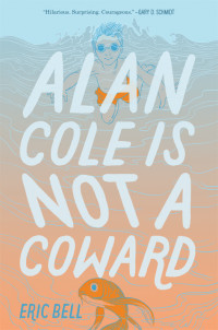 Eric Bell — Alan Cole Is Not a Coward (Alan Cole 1)