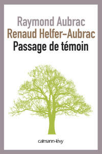 Benoît Hopquin, Raymond Aubrac, Renaud Helfer-Aubrac — Passage de témoin