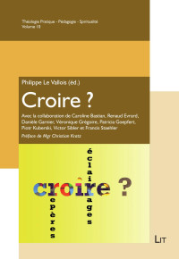 Philippe Le Vallois (d.); — Croire ?