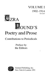 Ezra Pound — Ezra Pound's Poetry and Prose, Vol. I: 1902-1914