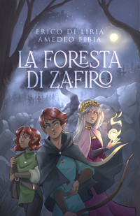 Fibia, Amedeo & Di Liria, Erico — La Foresta di Zafiro (Italian Edition)