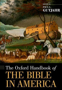 Paul C. Gutjahr — The Oxford Handbook of the Bible in America