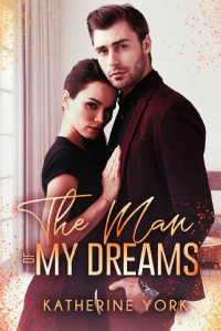 Katherine York — The Man of my Dreams (In my Dreams #1)