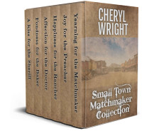 Wright, Cheryl — Small Town Matchmaker Collection (Books 1-6)