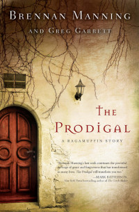 Brennan Manning;Greg Garrett; — The Prodigal