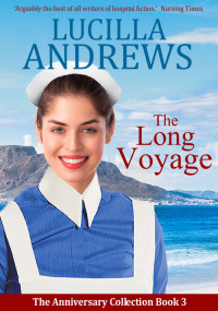 Lucilla Andrews — The Long Voyage: (The Anniversary Collection Book 3)