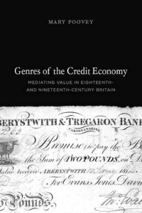 Mary Poovey — Genres of the Credit Economy: Mediating Value in Eighteenth- and Nineteenth-Century Britain