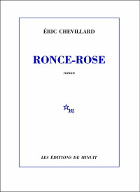 Eric Chevillard [Chevillard, Eric] — Ronce-Rose