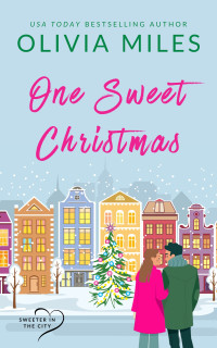 Olivia Miles — One Sweet Christmas (Sweeter in the City Book 4)