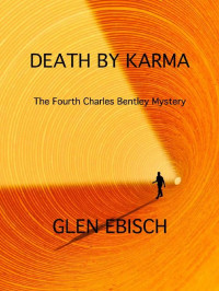 Glen Ebisch — Death by Karma: A Charles Bentley Mystery (The Charles Bentley Mysteries Book 4)