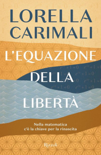 Lorella Carimali [Carimali, Lorella] — L'equazione della libertà