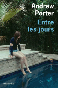 Porter Andrew [Porter Andrew] — Entre les jours