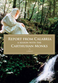 A Priest — Report from Calabria: A Season with the Carthusian Monks