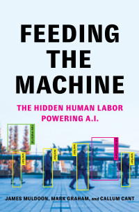 James Muldoon, Mark Graham, Callum Cant — Feeding the Machine: The Hidden Human Labor Powering A.I.