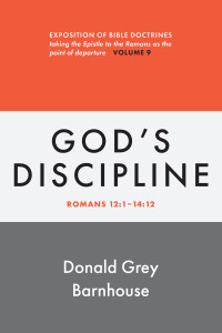 Donald Grey Barnhouse; — Romans, Vol 9: God's Discipline