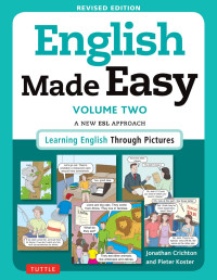 Jonathan Crichton & Pieter Koster — English Made Easy Volume Two: A New ESL Approach: Learning English Through Pictures - PDFDrive.com