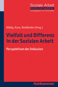 Bretlander, Bettina.;Kottig, Michaela.;Kunz, Thomas.; — Vielfalt und Differenz in der Sozialen Arbeit