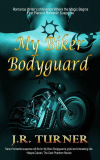 J.R. Turner — My Biker Bodyguard