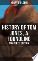 Henry Fielding — History of Tom Jones, a Foundling (Complete Edition)