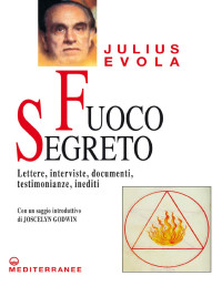 Julius Evola — Fuoco segreto (Italian Edition)