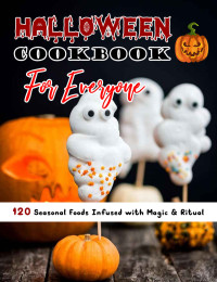 Mac Heller — Halloween Cookbook For Everyone (with pictures): 120 Seasonal Foods Infused with Magic & Ritual