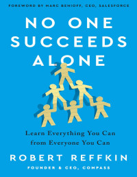 Robert Reffkin — No One Succeeds Alone: Learn Everything You Can from Everyone You Can