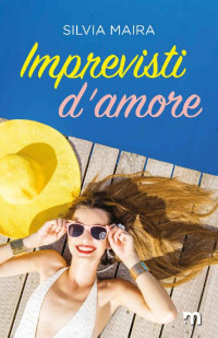 Silvia Maira — Imprevisti d’amore (Italian Edition)