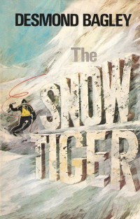 Desmond Bagley — The Snow Tiger