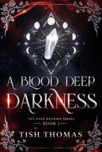 Tish Thomas — Sample of A Blood Deep Darkness (The Dark Reunion Series, Book 1)