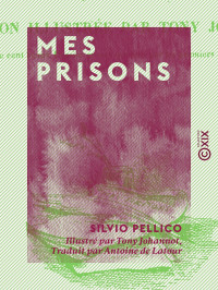 Silvio Pellico — Mes prisons
