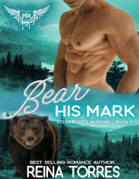 Reina Torres [Torres, Reina] — Bear His Mark: Paranormal Dating Agency (Sylvan City Alphas Book 4)