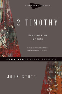 John R. W. Stott — 2 Timothy: Standing Firm in Truth