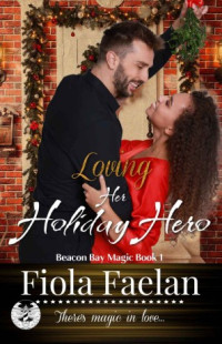 Fiola Faelan — Beacon Bay Magic – 01 – Loving Her Holiday Hero