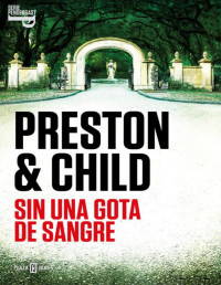 Douglas Preston y Lincoln Child — Sin una gota de sangre