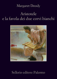 Margaret Doody — Aristotele e la favola dei due corvi bianchi