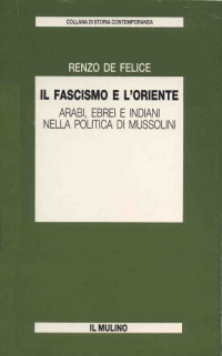 Renzo De Felice — Il fascismo e l’Oriente