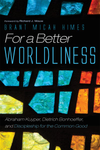 Brant M. Himes; — For a Better Worldliness