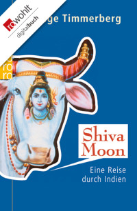 Timmerberg, Helge — Shiva Moon · Eine Reise durch Indien