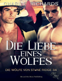 Charlie Richards — Die Liebe eines Wolfes (Die Wölfe von Stone Ridge 34) (German Edition)