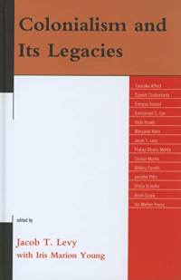 Jacob T. Levy (eds.); Iris Marion Young (eds.) — Colonialism and Its Legacies