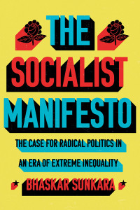 Sunkara, Bhaskar.; — The Socialist Manifesto