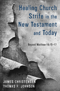 James Christensen;Dr. Thomas F. Johnson; — Healing Church Strife in the New Testament and Today