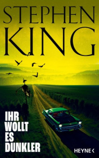 Stephen King — Ihr wollt es dunkler