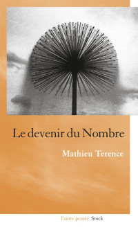 Mathieu Terence — Le devenir du Nombre